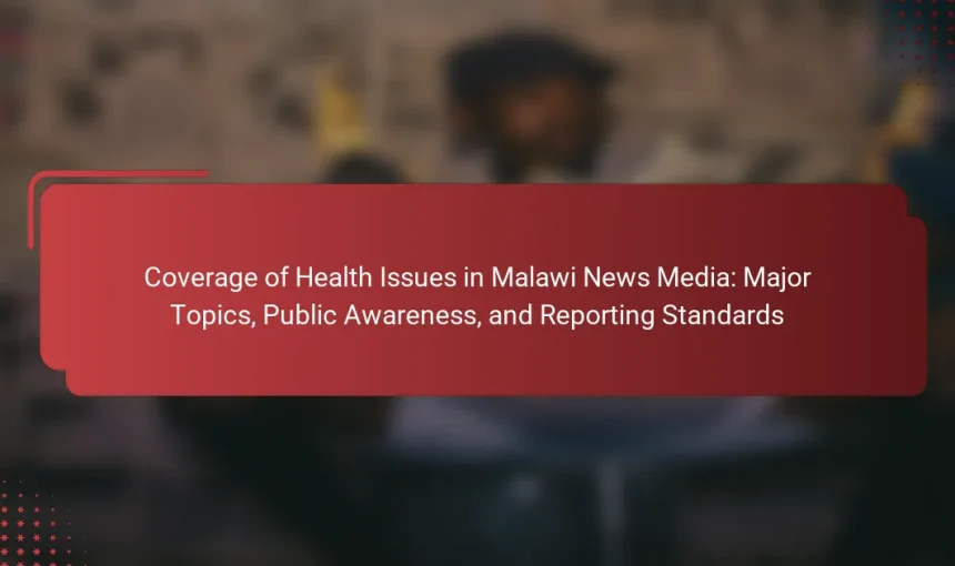 Coverage of Health Issues in Malawi News Media: Major Topics, Public Awareness, and Reporting Standards