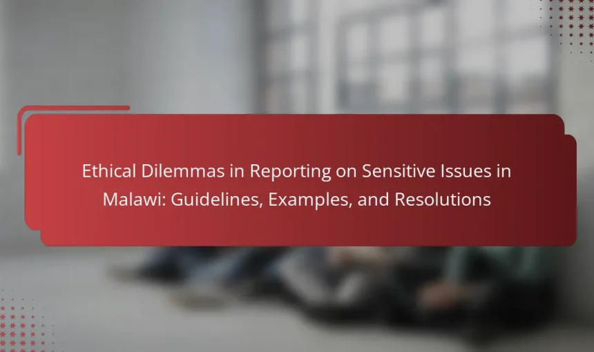 Ethical Dilemmas in Reporting on Sensitive Issues in Malawi: Guidelines, Examples, and Resolutions