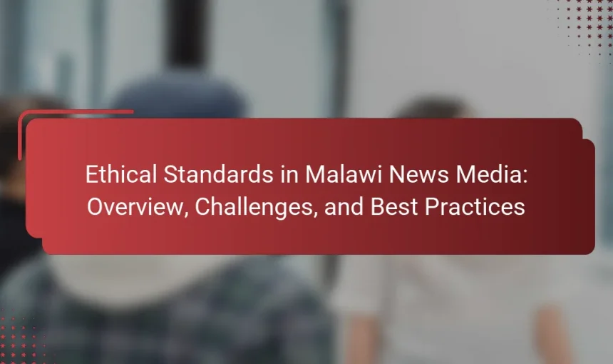 Ethical Standards in Malawi News Media: Overview, Challenges, and Best Practices