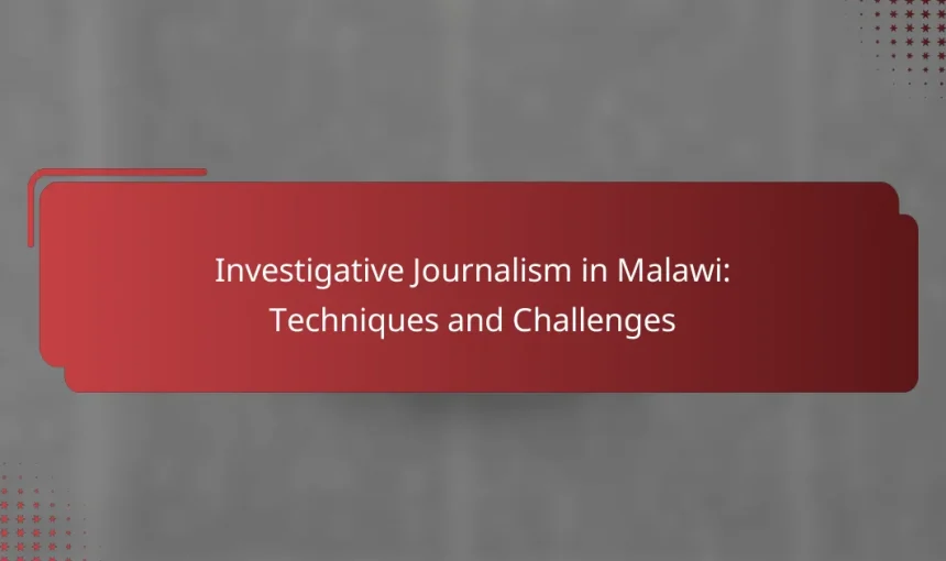 Investigative Journalism in Malawi: Techniques and Challenges