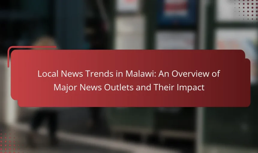 Local News Trends in Malawi: An Overview of Major News Outlets and Their Impact