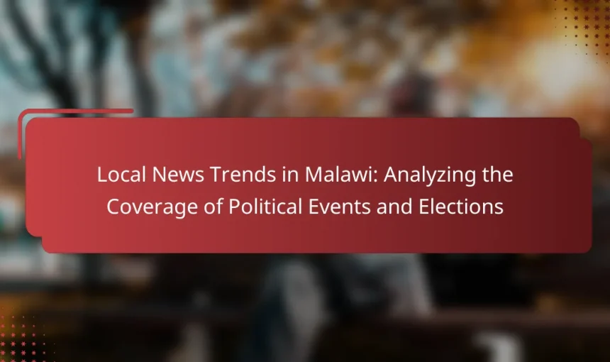 Local News Trends in Malawi: Analyzing the Coverage of Political Events and Elections