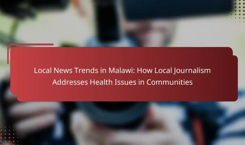 Local News Trends in Malawi: How Local Journalism Addresses Health Issues in Communities