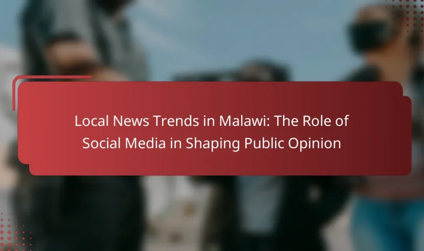 Local News Trends in Malawi: The Role of Social Media in Shaping Public Opinion