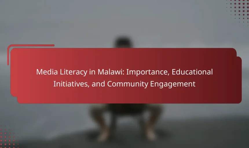 Media Literacy in Malawi: Importance, Educational Initiatives, and Community Engagement