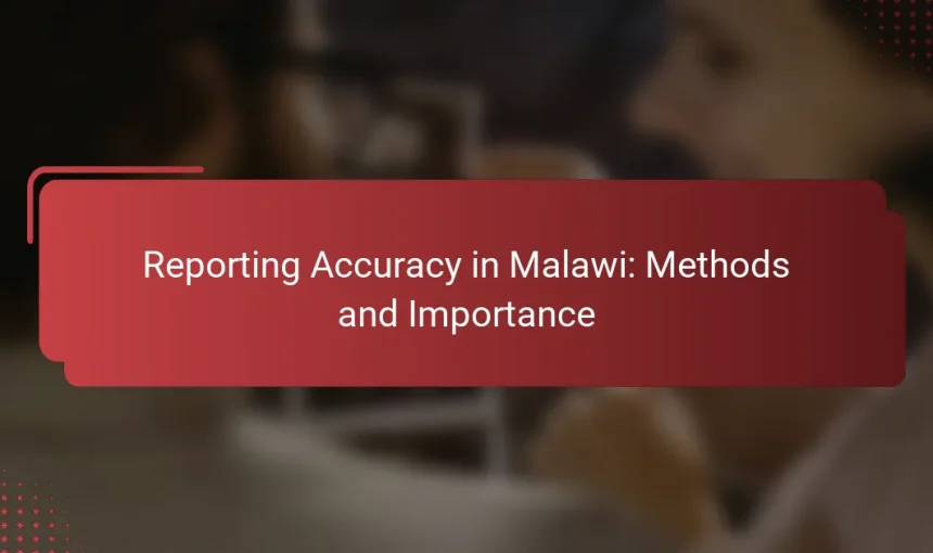 Reporting Accuracy in Malawi: Methods and Importance
