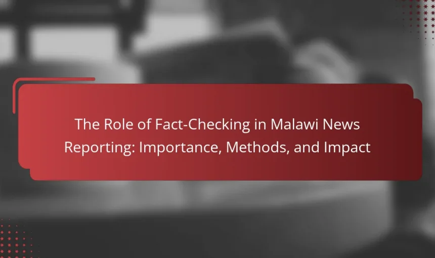 The Role of Fact-Checking in Malawi News Reporting: Importance, Methods, and Impact