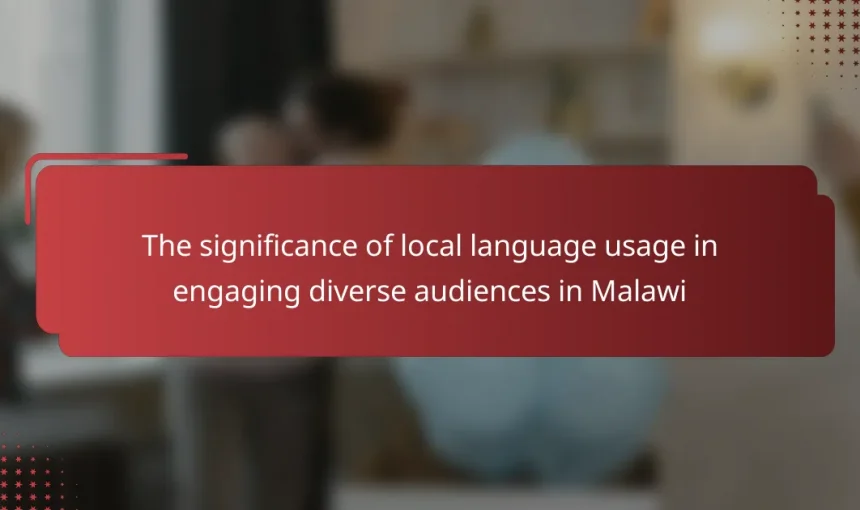 The significance of local language usage in engaging diverse audiences in Malawi