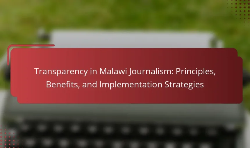 Transparency in Malawi Journalism: Principles, Benefits, and Implementation Strategies