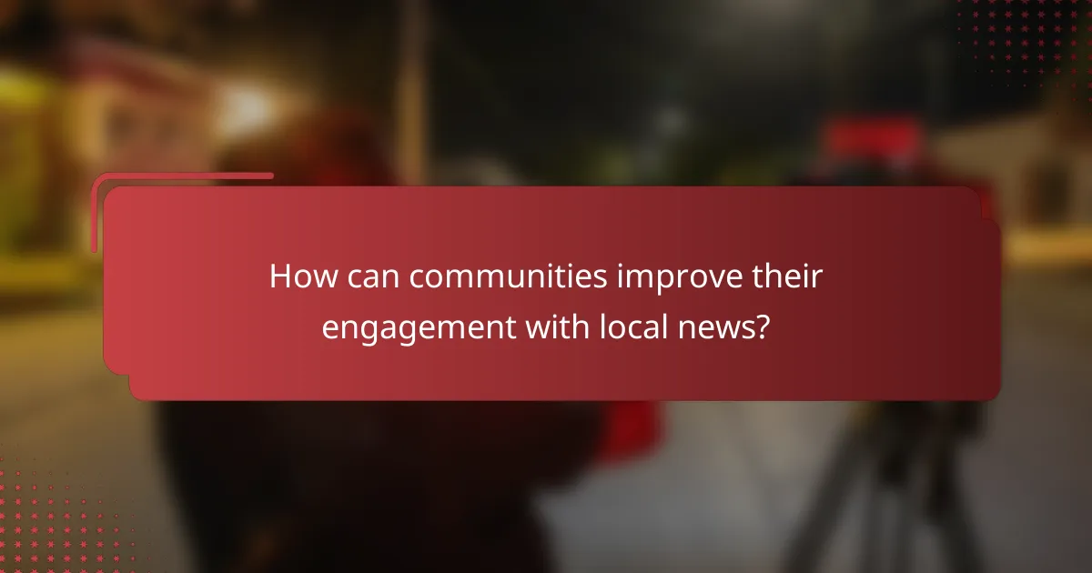 How can communities improve their engagement with local news?