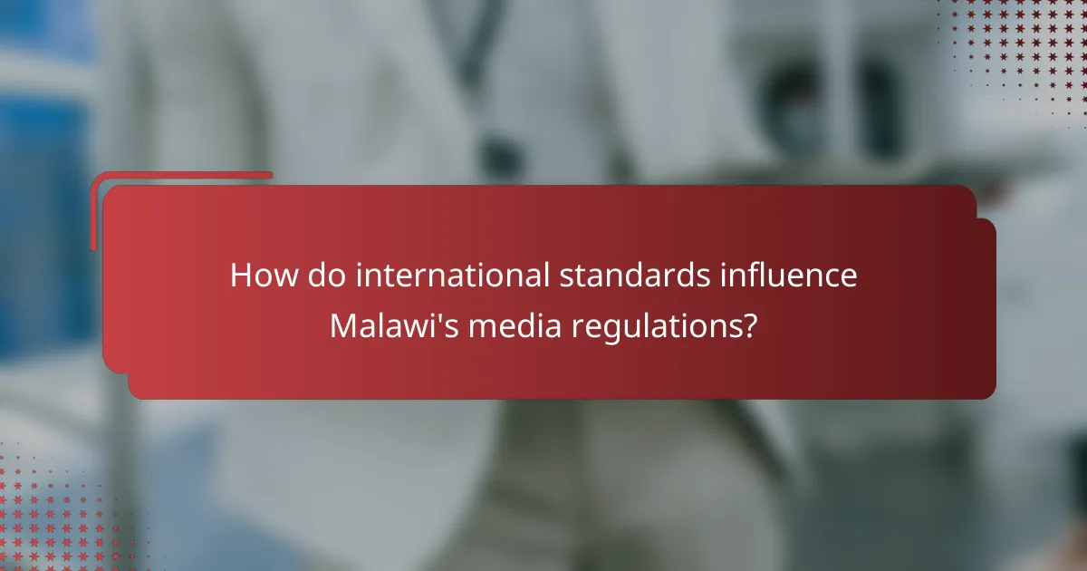 How do international standards influence Malawi's media regulations?