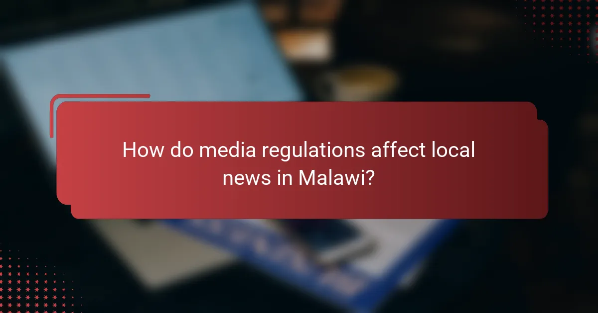 How do media regulations affect local news in Malawi?