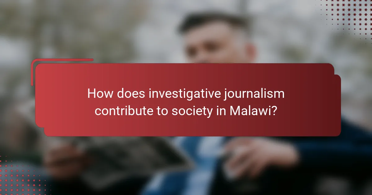 How does investigative journalism contribute to society in Malawi?