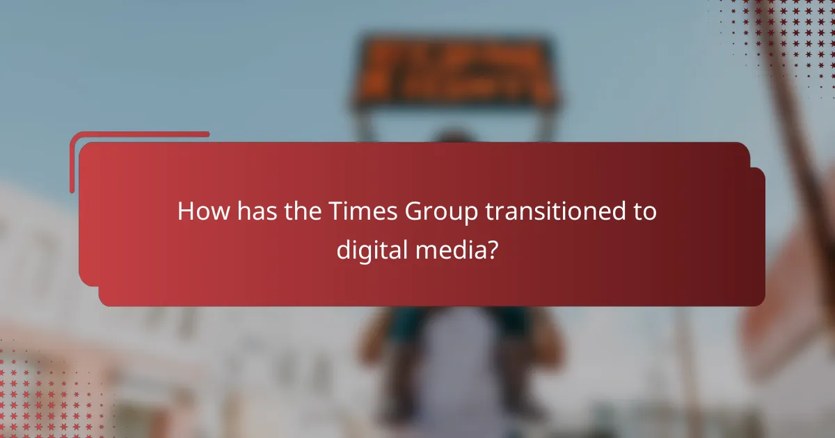 How has the Times Group transitioned to digital media?