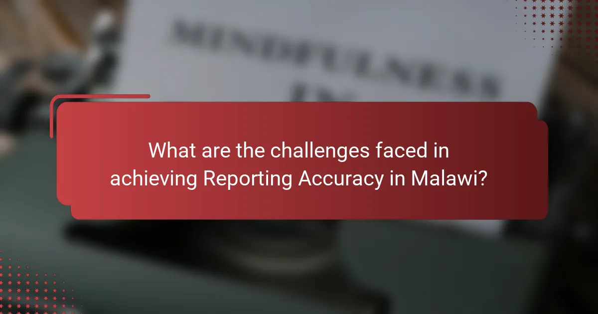 What are the challenges faced in achieving Reporting Accuracy in Malawi?