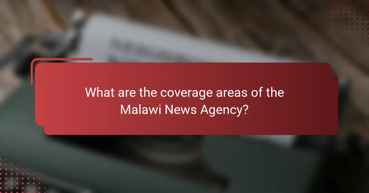 What are the coverage areas of the Malawi News Agency?