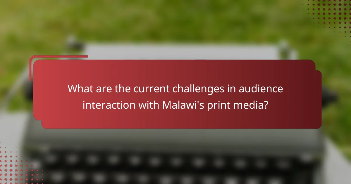 What are the current challenges in audience interaction with Malawi's print media?