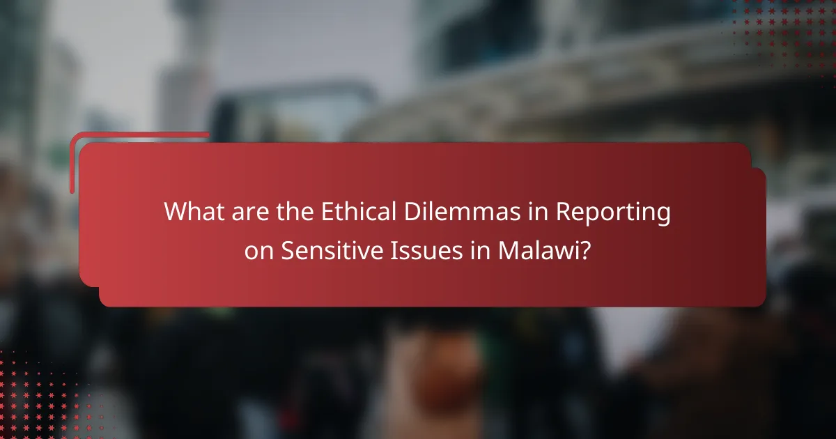 What are the Ethical Dilemmas in Reporting on Sensitive Issues in Malawi?