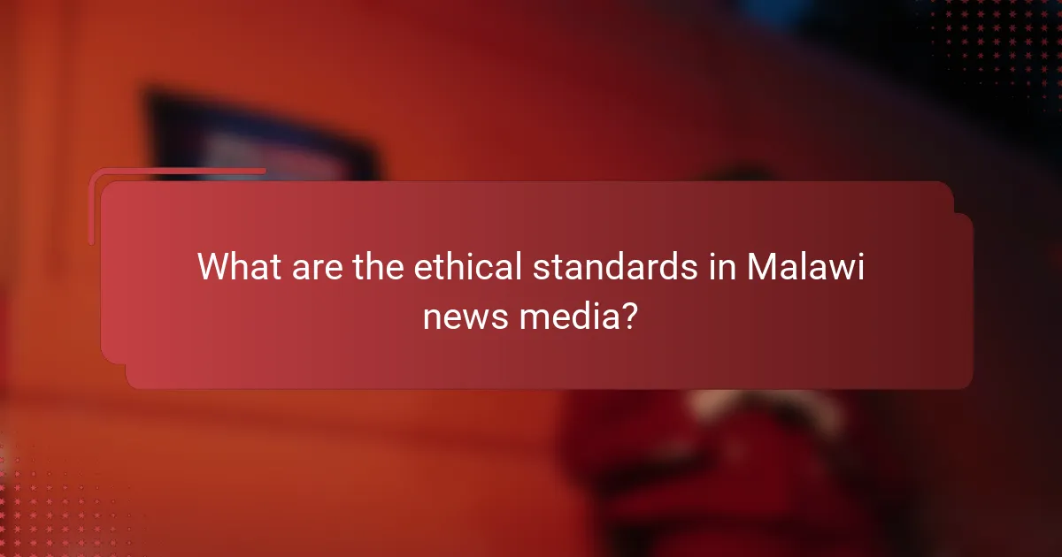 What are the ethical standards in Malawi news media?
