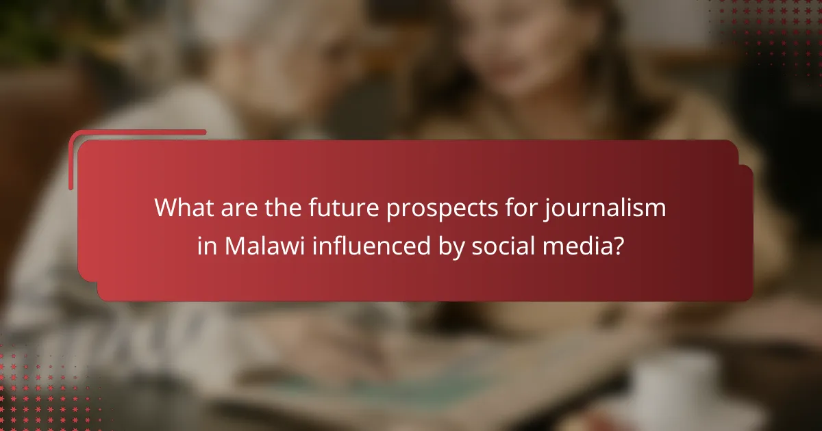What are the future prospects for journalism in Malawi influenced by social media?