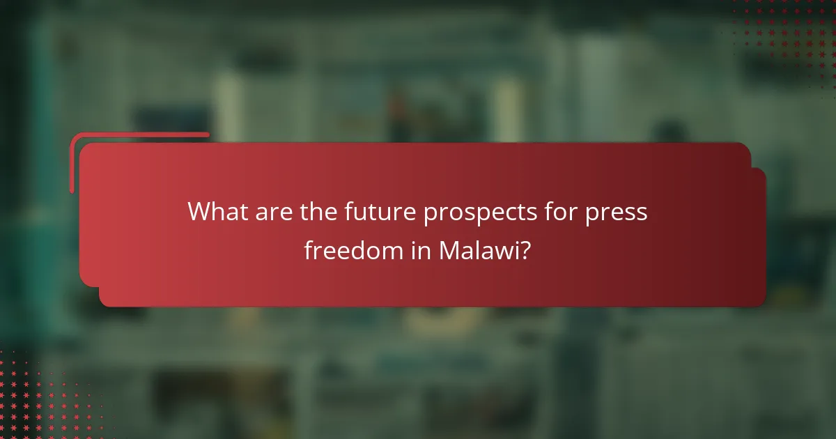 What are the future prospects for press freedom in Malawi?