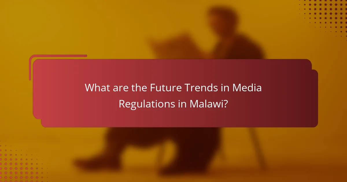 What are the Future Trends in Media Regulations in Malawi?