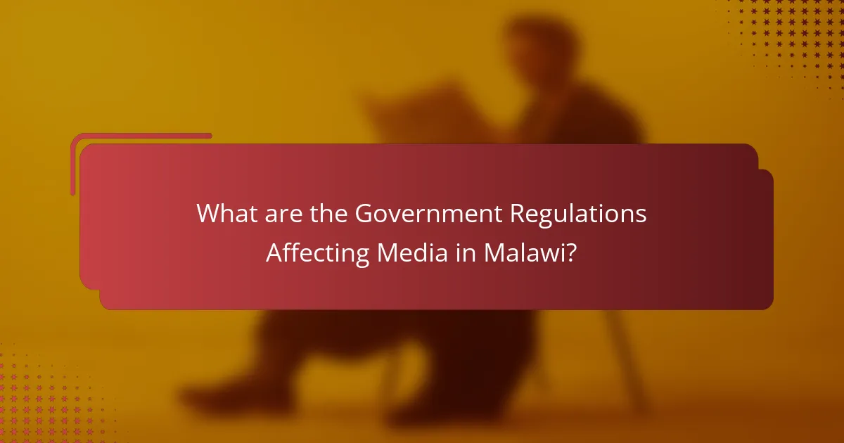 What are the Government Regulations Affecting Media in Malawi?