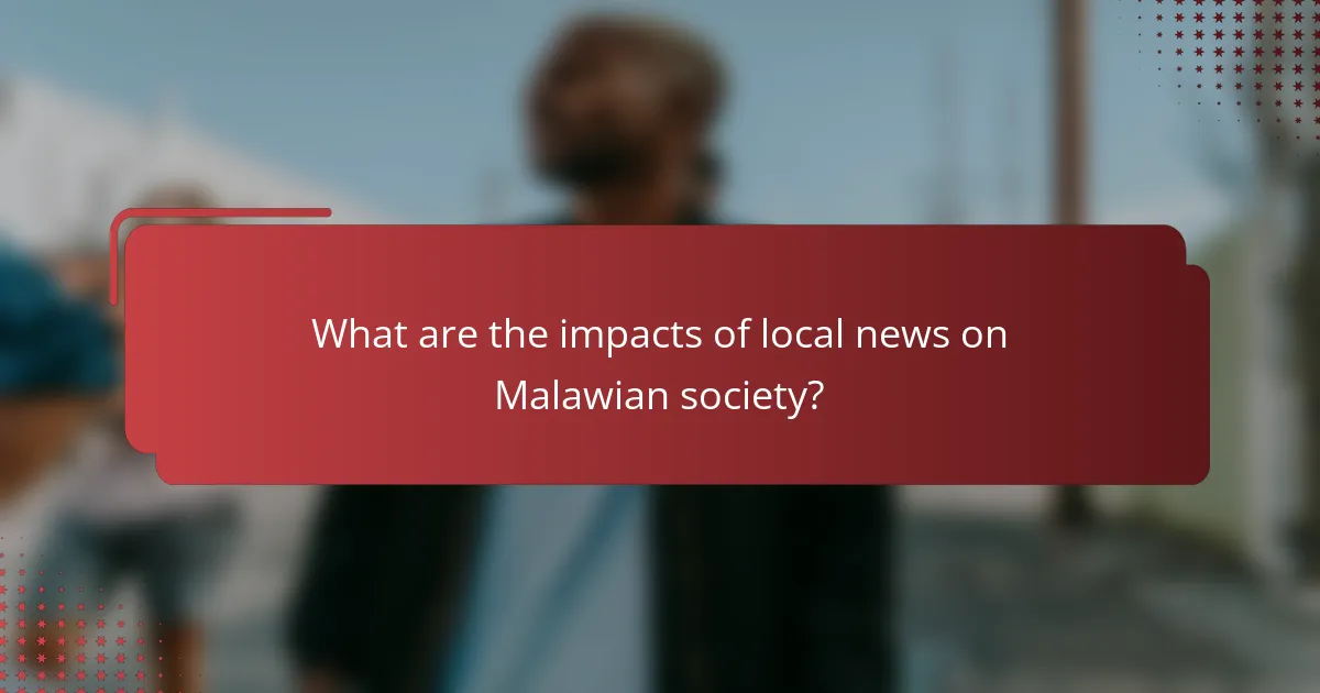 What are the impacts of local news on Malawian society?