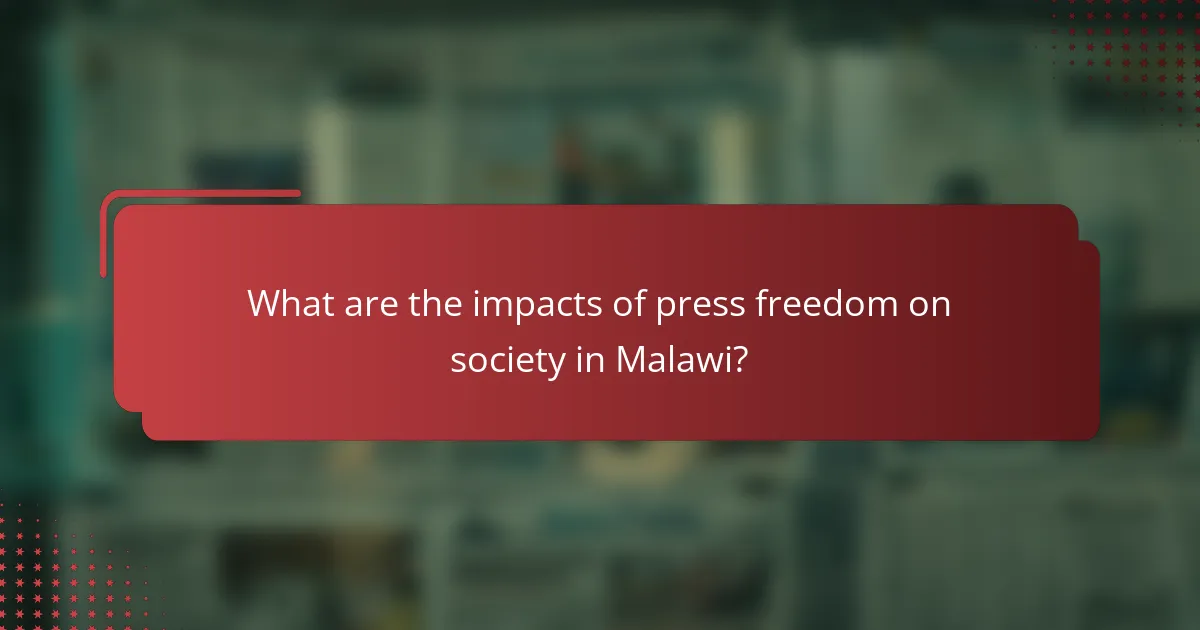 What are the impacts of press freedom on society in Malawi?