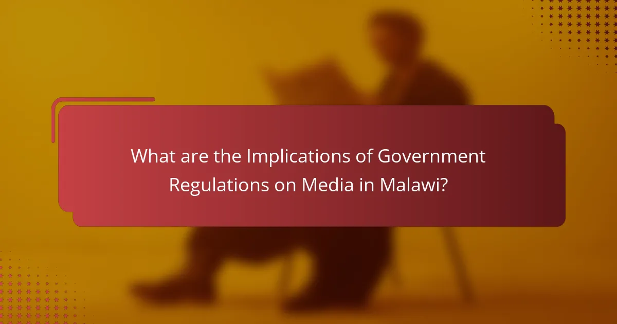What are the Implications of Government Regulations on Media in Malawi?