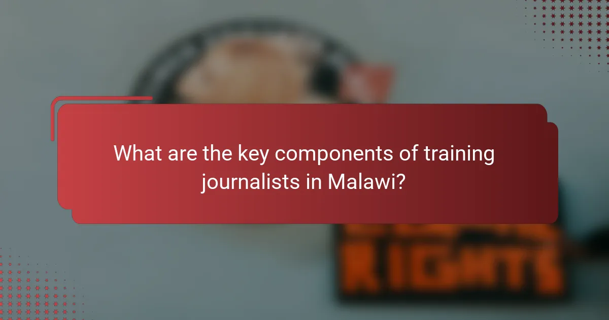 What are the key components of training journalists in Malawi?