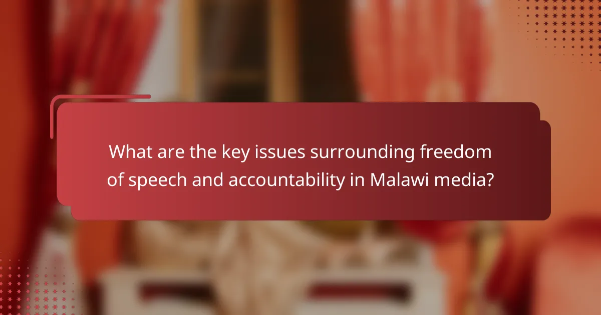 What are the key issues surrounding freedom of speech and accountability in Malawi media?