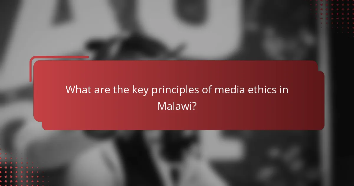 What are the key principles of media ethics in Malawi?