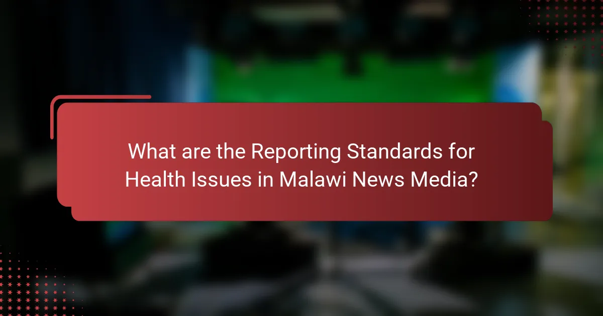 What are the Reporting Standards for Health Issues in Malawi News Media?
