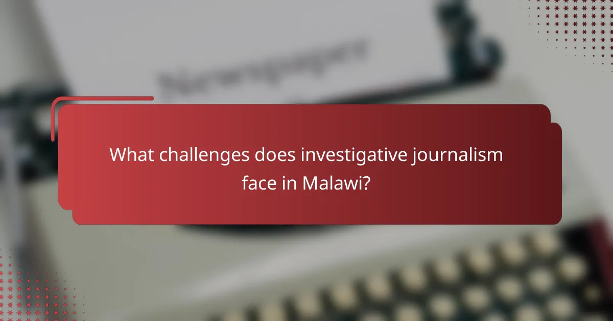 What challenges does investigative journalism face in Malawi?