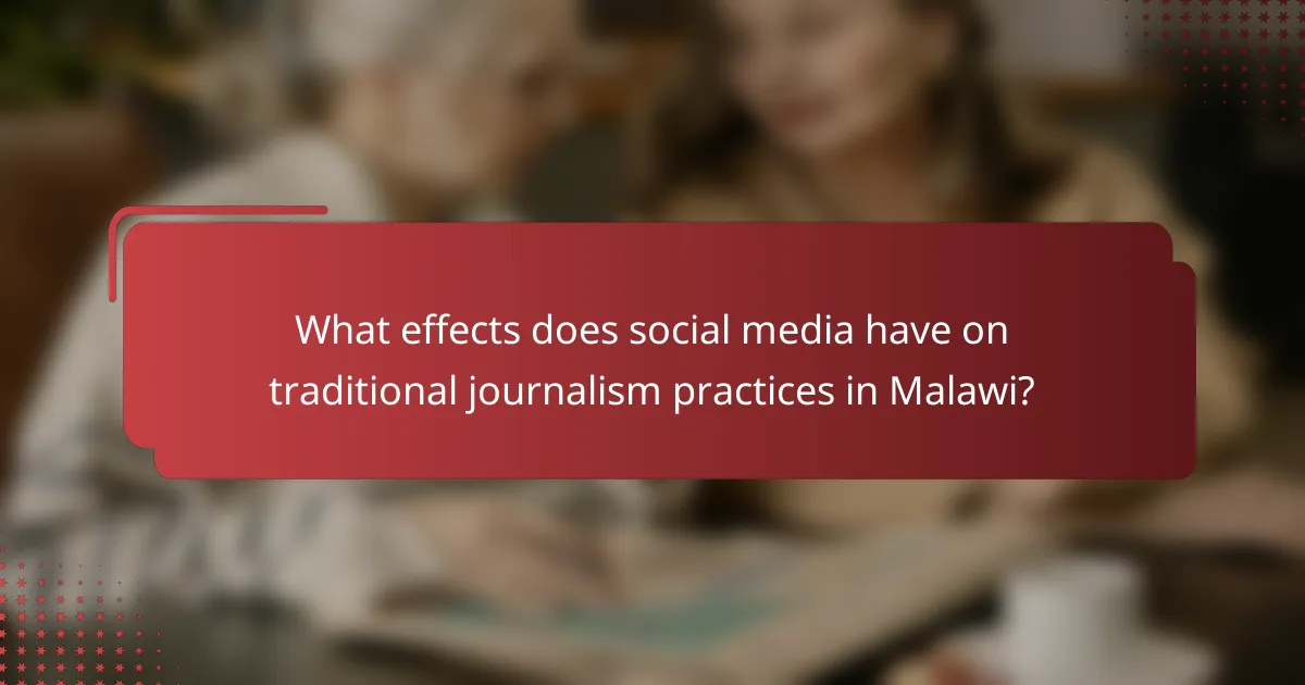 What effects does social media have on traditional journalism practices in Malawi?