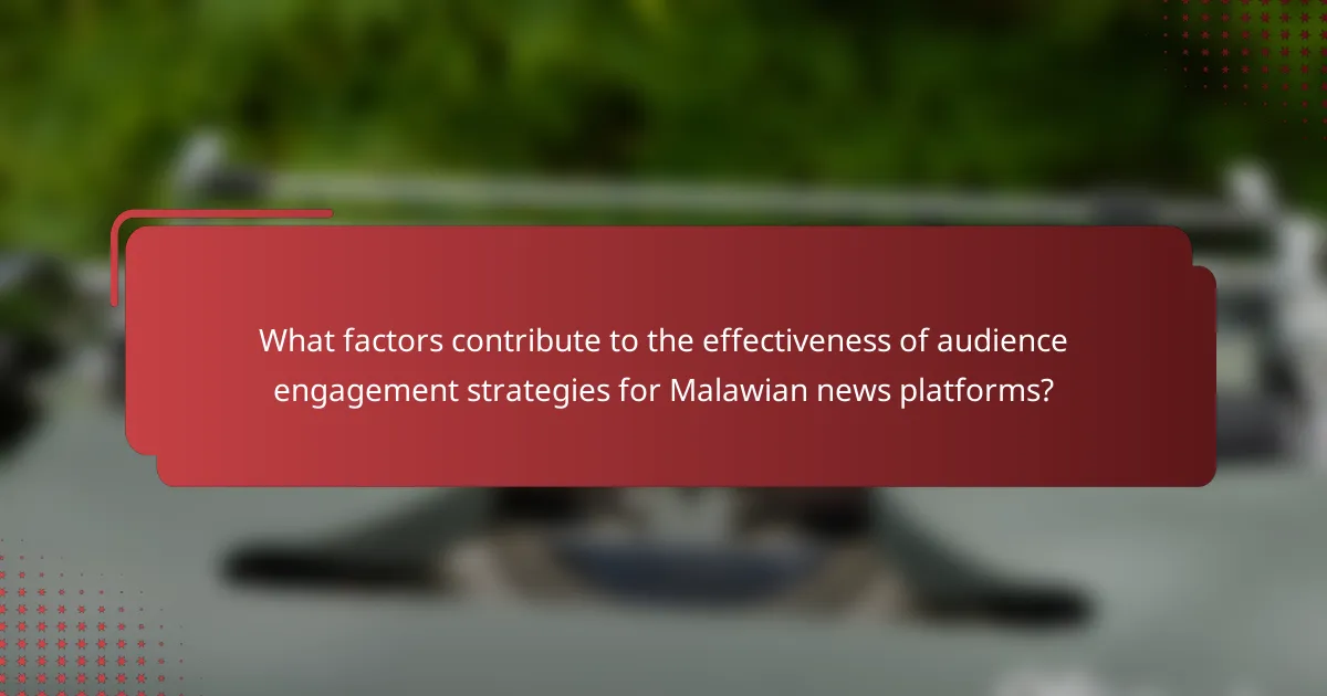What factors contribute to the effectiveness of audience engagement strategies for Malawian news platforms?