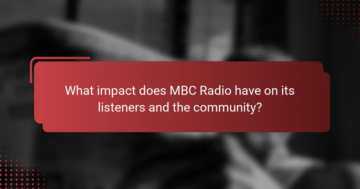 What impact does MBC Radio have on its listeners and the community?