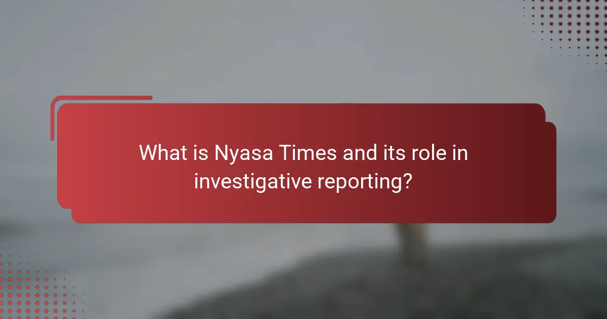 What is Nyasa Times and its role in investigative reporting?