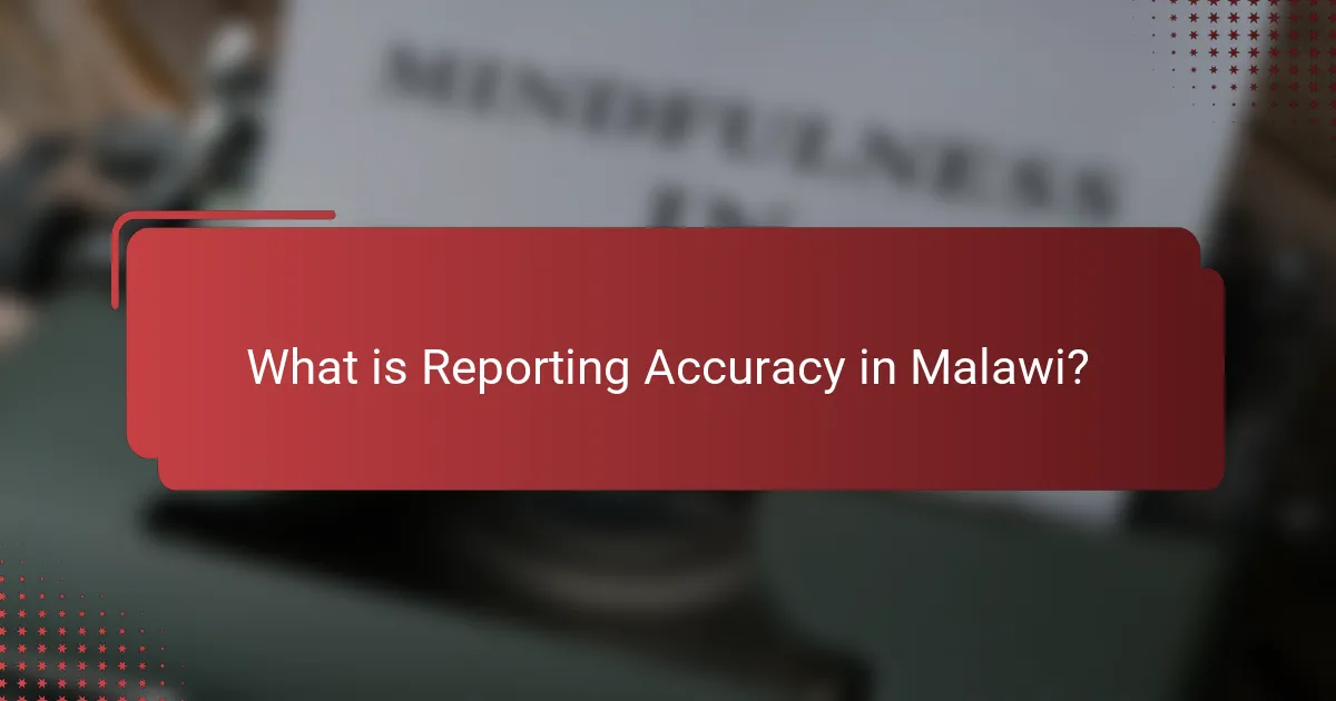 What is Reporting Accuracy in Malawi?