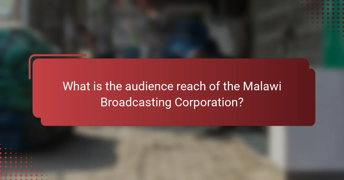 What is the audience reach of the Malawi Broadcasting Corporation?
