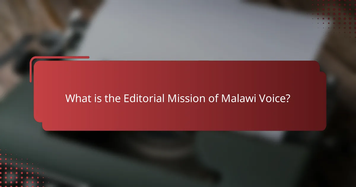 What is the Editorial Mission of Malawi Voice?