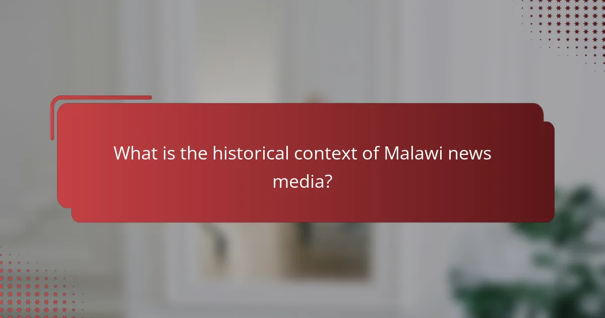 What is the historical context of Malawi news media?