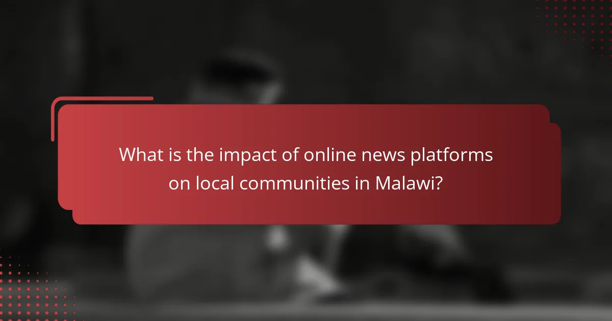 What is the impact of online news platforms on local communities in Malawi?