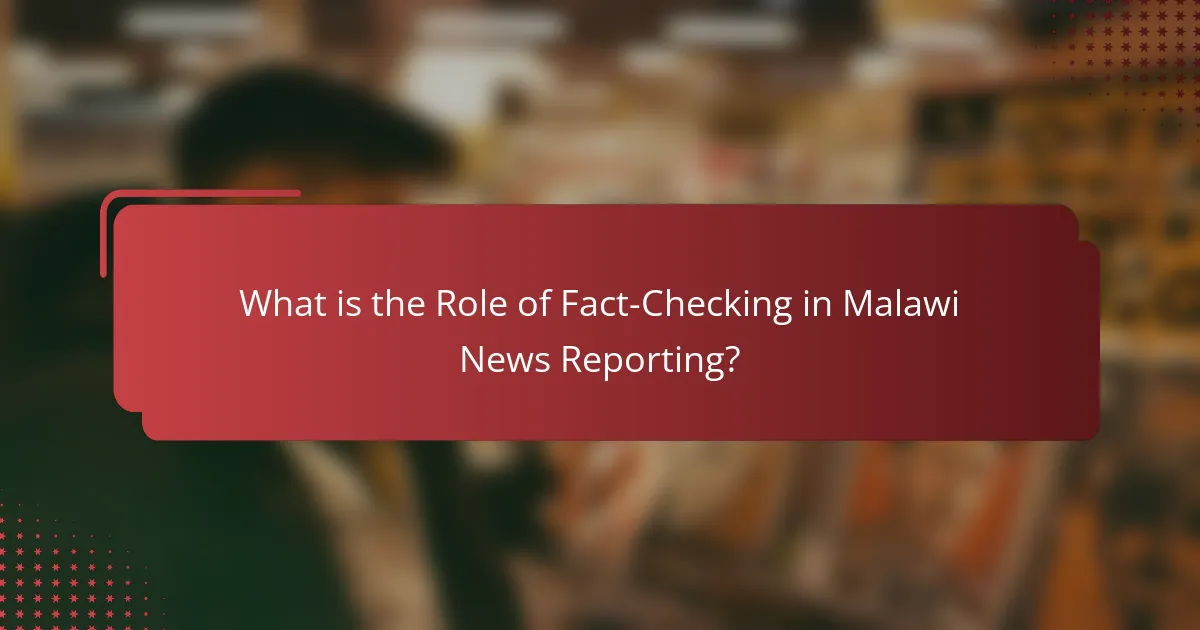 What is the Role of Fact-Checking in Malawi News Reporting?