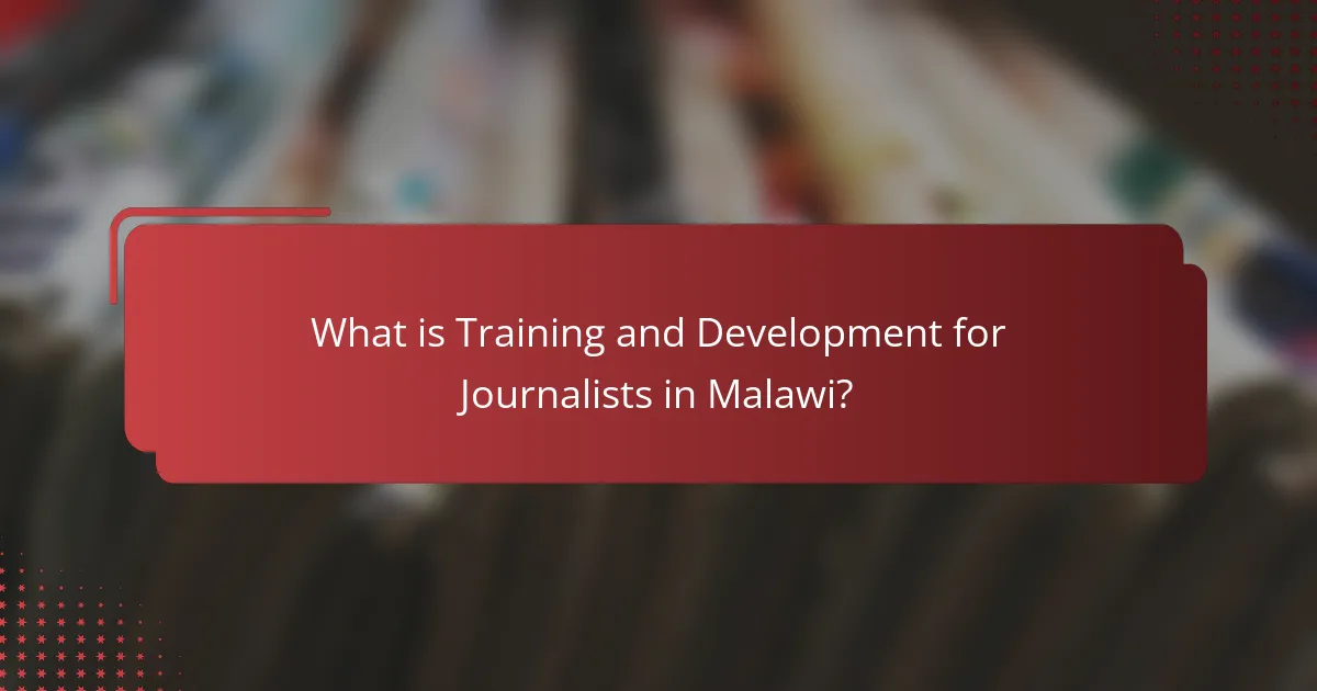 What is Training and Development for Journalists in Malawi?