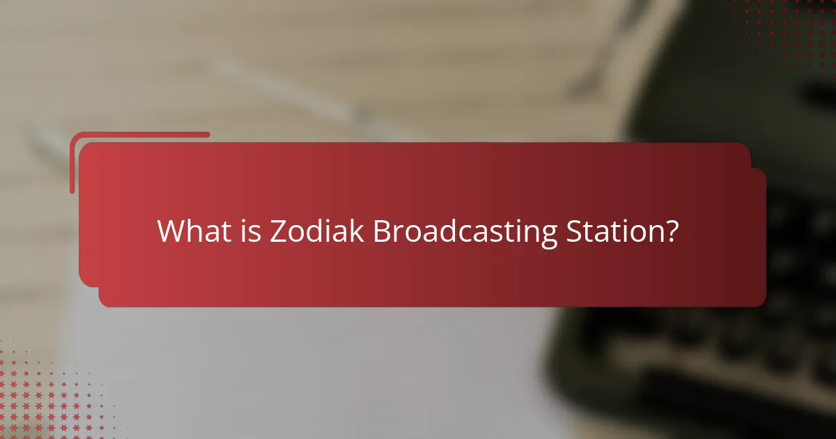 What is Zodiak Broadcasting Station?